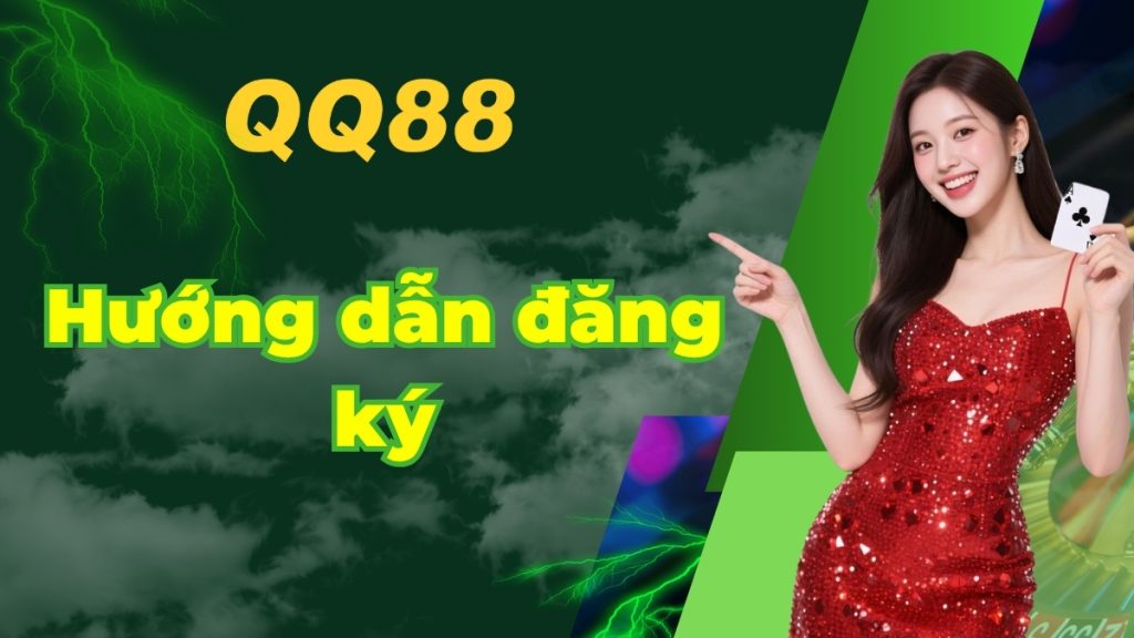 Hướng dẫn đăng ký tài khoản QQ88